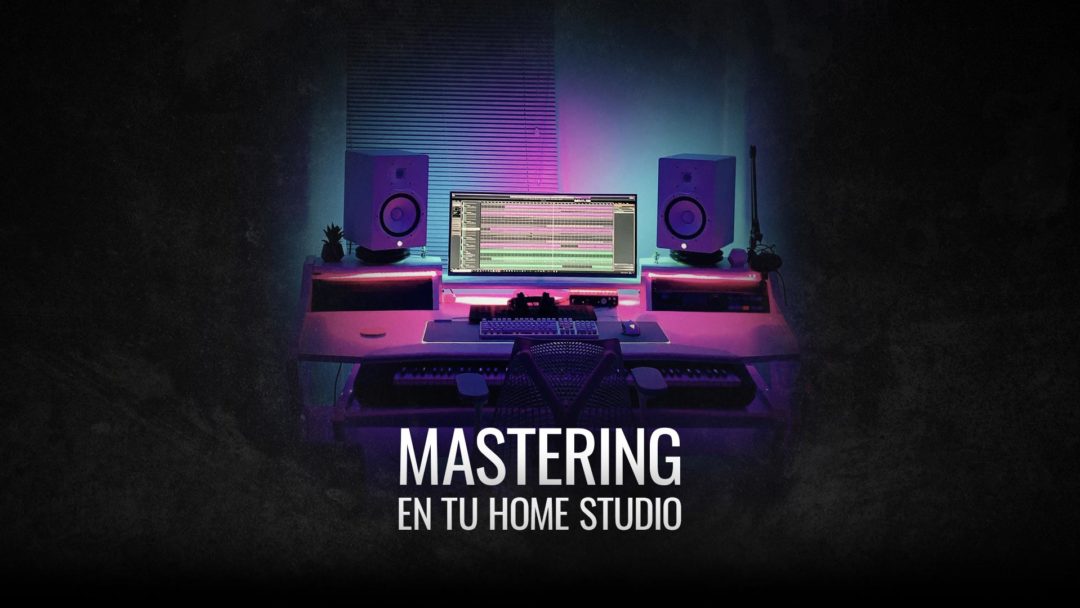 Mastering en tu Home Studio